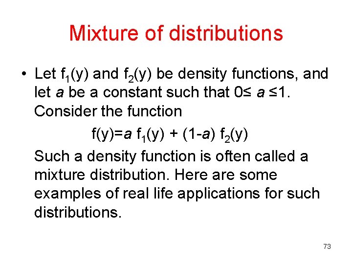 Mixture of distributions • Let f 1(y) and f 2(y) be density functions, and