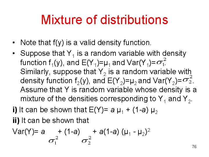Mixture of distributions • Note that f(y) is a valid density function. • Suppose