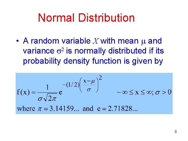 Normal Distribution • A random variable X with mean and variance 2 is normally Normal Distribution • A random variable X with mean and variance 2 is normally