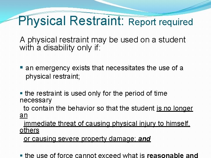 Physical Restraint: Report required A physical restraint may be used on a student with