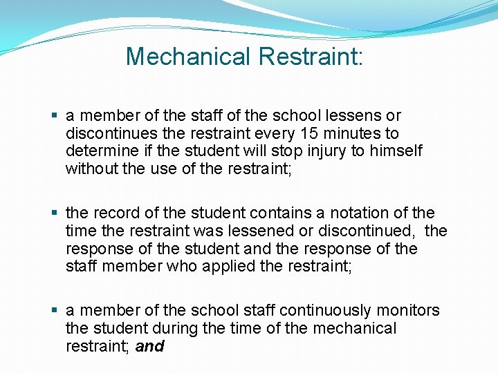 Mechanical Restraint: § a member of the staff of the school lessens or discontinues