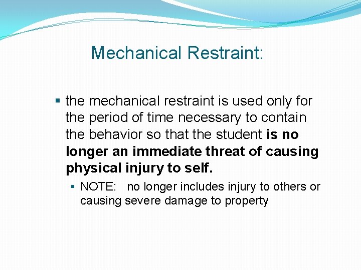 Mechanical Restraint: § the mechanical restraint is used only for the period of time