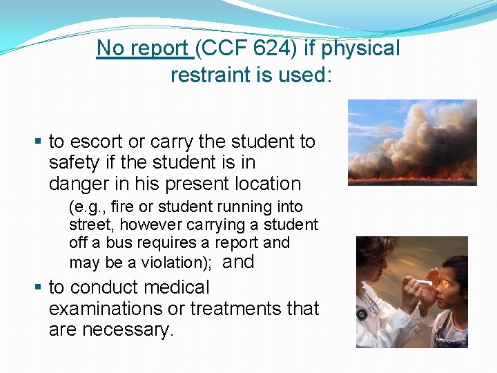 No report (CCF 624) if physical restraint is used: § to escort or carry