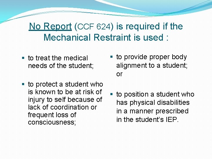 No Report (CCF 624) is required if the Mechanical Restraint is used : §
