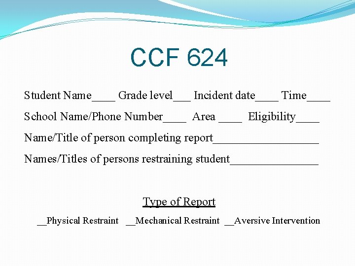 CCF 624 Student Name____ Grade level___ Incident date____ Time____ School Name/Phone Number____ Area ____