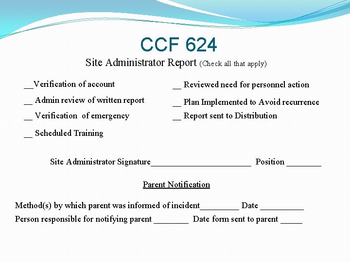 CCF 624 Site Administrator Report (Check all that apply) __Verification of account __ Reviewed