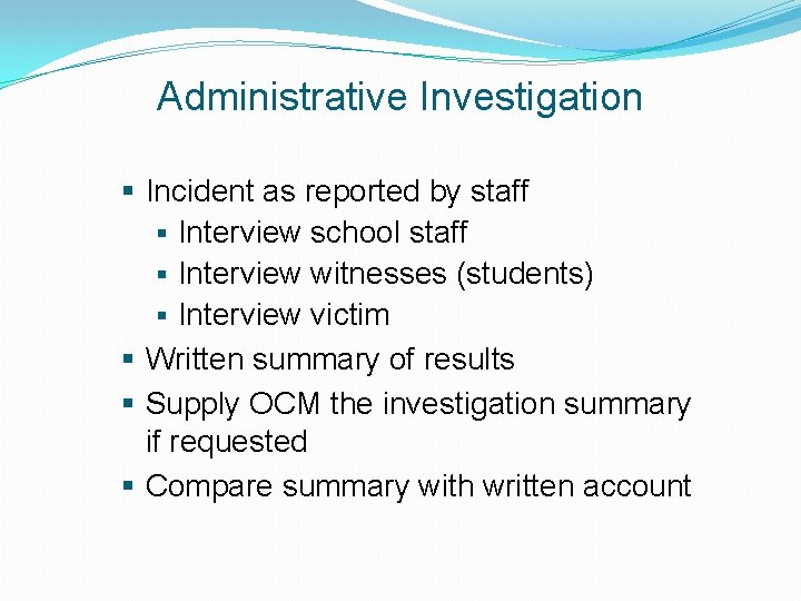 Administrative Investigation § Incident as reported by staff § Interview school staff § Interview