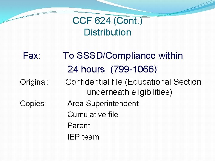 CCF 624 (Cont. ) Distribution Fax: To SSSD/Compliance within 24 hours (799 -1066) Original: