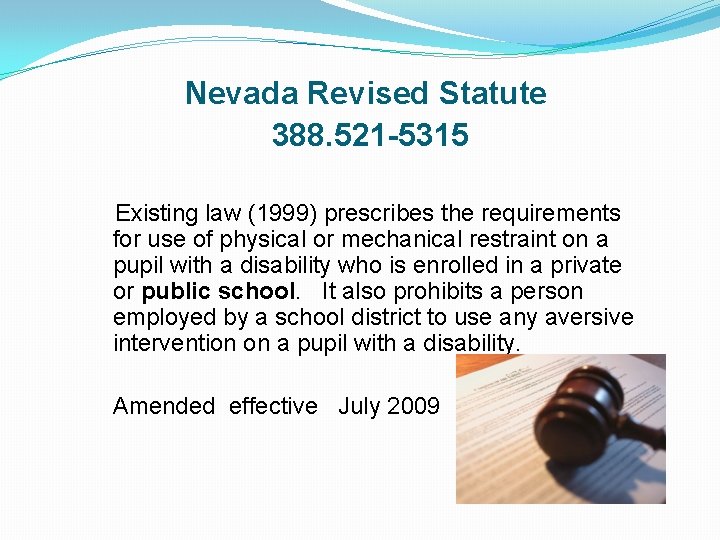Nevada Revised Statute 388. 521 -5315 Existing law (1999) prescribes the requirements for use