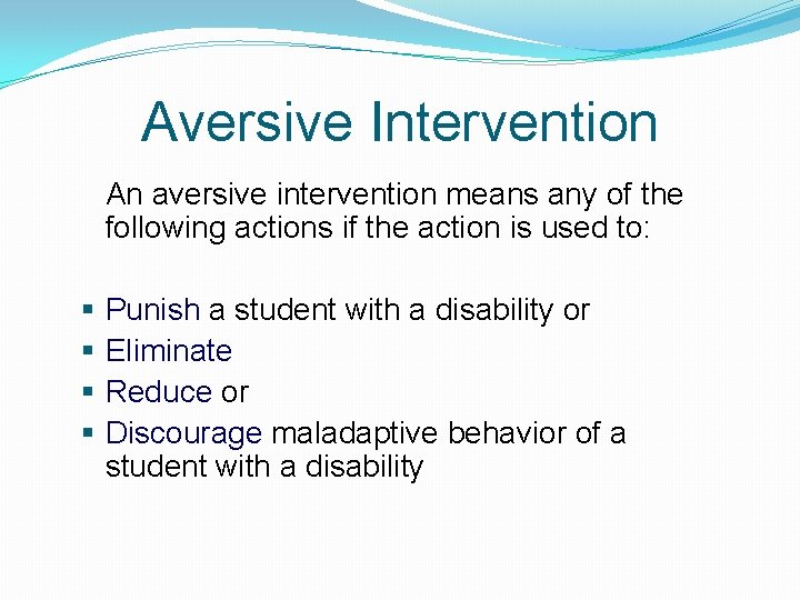 Aversive Intervention An aversive intervention means any of the following actions if the action