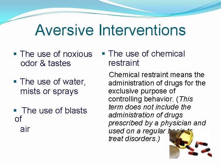 Aversive Interventions § The use of noxious odor & tastes § The use of