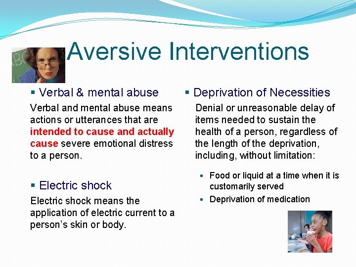 Aversive Interventions § Verbal & mental abuse Verbal and mental abuse means actions or