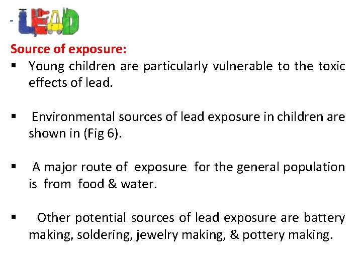  Source of exposure: § Young children are particularly vulnerable to the toxic effects