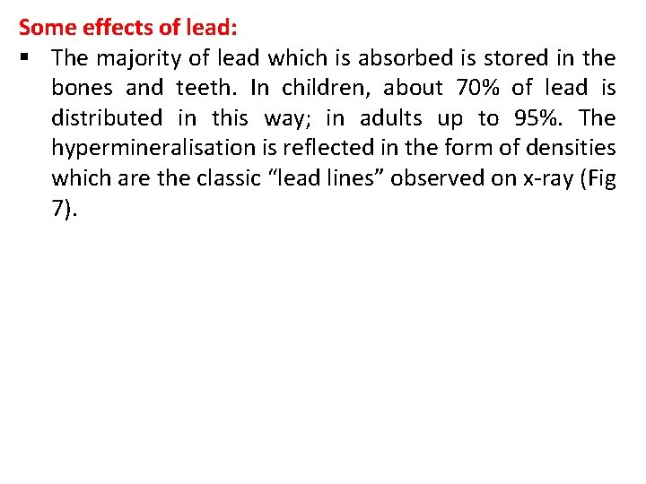 Some effects of lead: § The majority of lead which is absorbed is stored