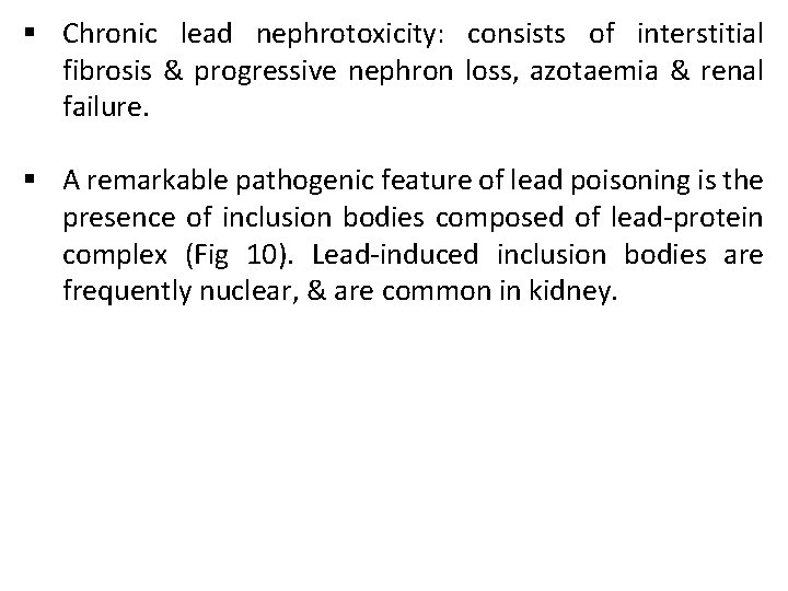 § Chronic lead nephrotoxicity: consists of interstitial fibrosis & progressive nephron loss, azotaemia &