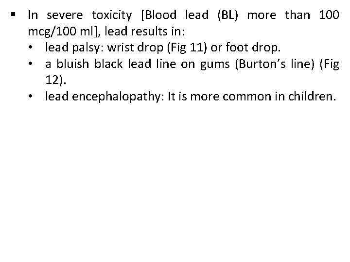 § In severe toxicity [Blood lead (BL) more than 100 mcg/100 ml], lead results