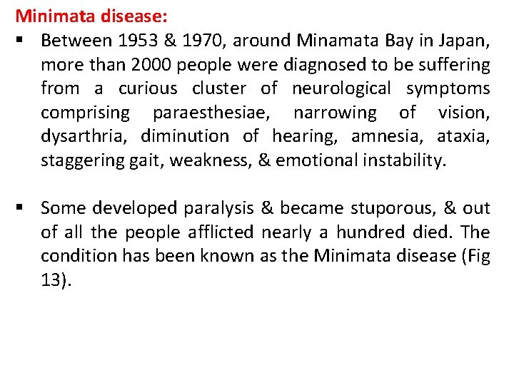 Minimata disease: § Between 1953 & 1970, around Minamata Bay in Japan, more than