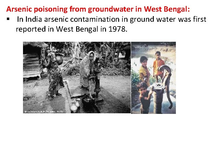 Arsenic poisoning from groundwater in West Bengal: § In India arsenic contamination in ground