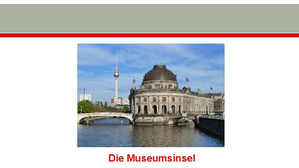 Die Museumsinsel 