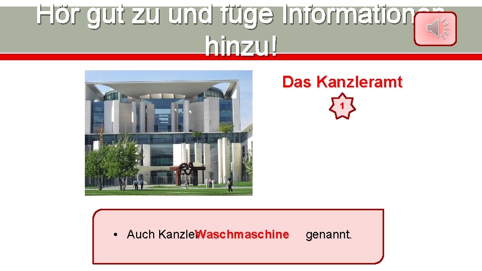 Hör gut zu und füge Informationen hinzu! Das Kanzleramt 1 • Auch Kanzler. Waschmaschine