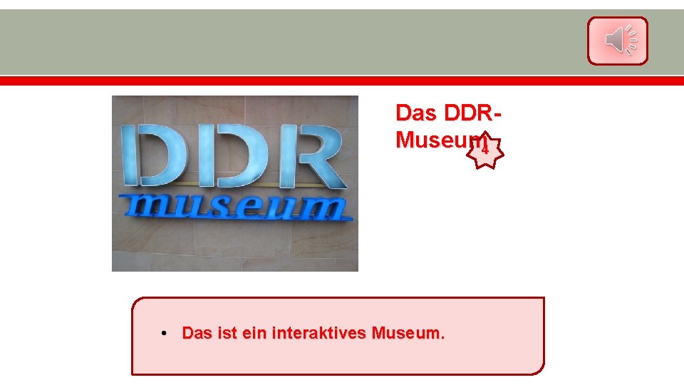 Das DDRMuseum 4 • Das ist ein interaktives Museum. 