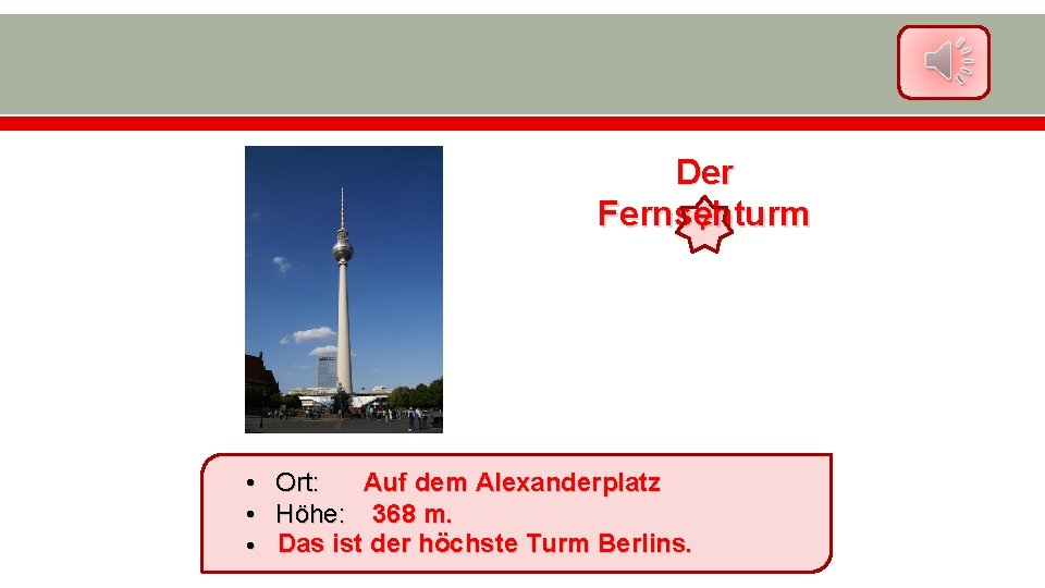 Der Fernsehturm 7 • • • Auf dem Alexanderplatz Ort: Höhe: 368 m. Das