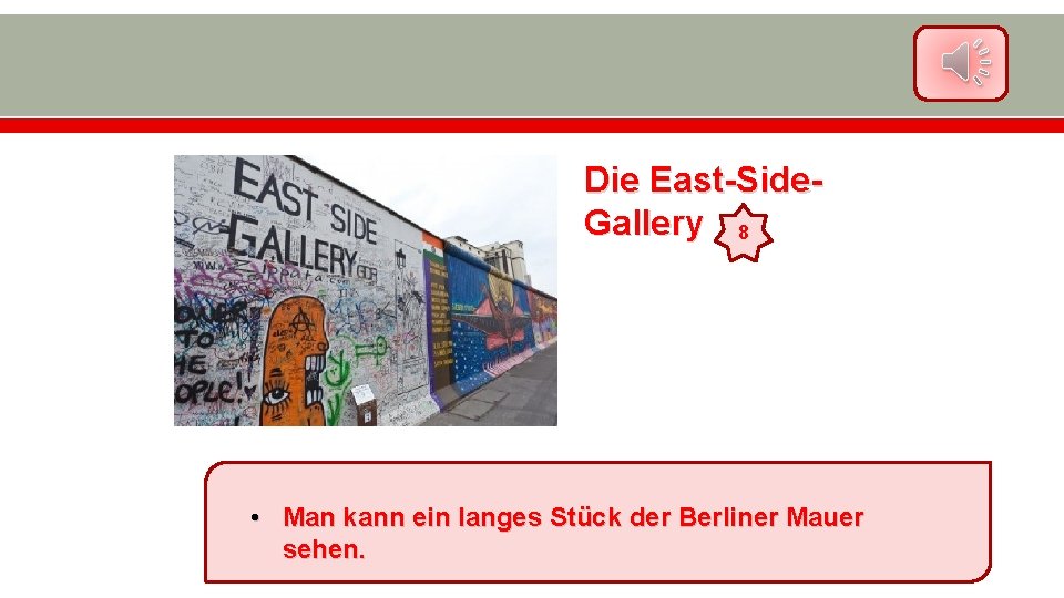 Die East-Side. Gallery 8 • Man kann ein langes Stück der Berliner Mauer sehen.