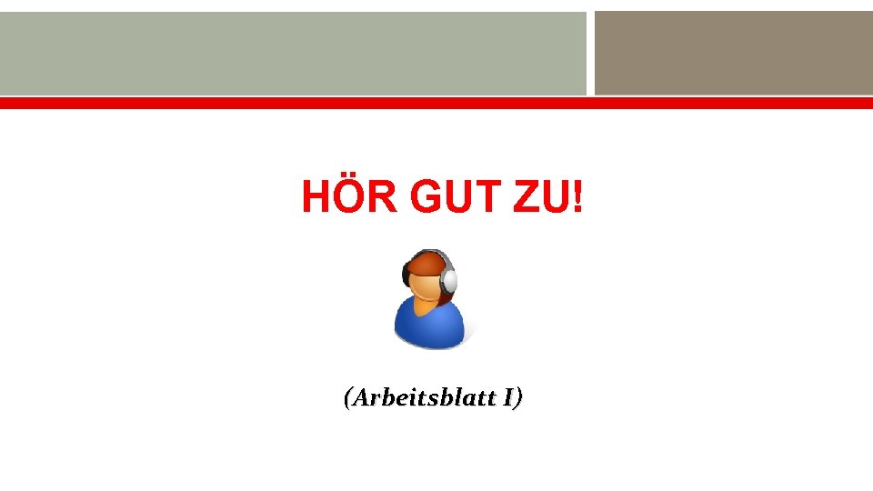 HÖR GUT ZU! (Arbeitsblatt I) 