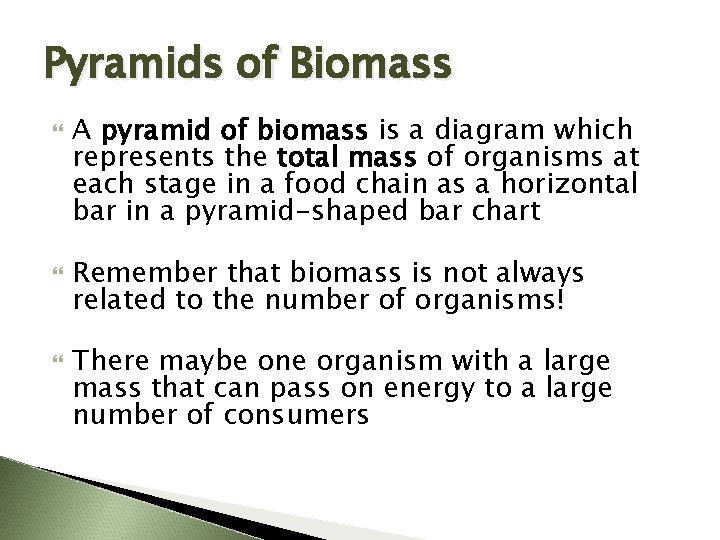 Pyramids of Biomass A pyramid of biomass is a diagram which represents the total