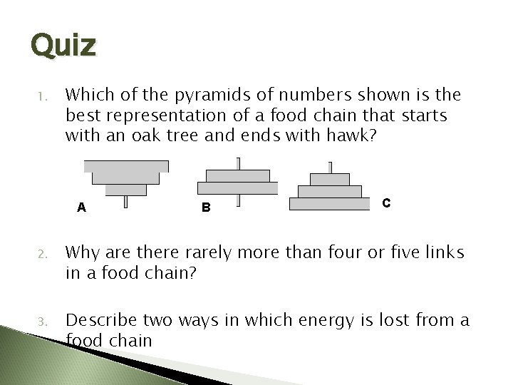 Quiz 1. Which of the pyramids of numbers shown is the best representation of