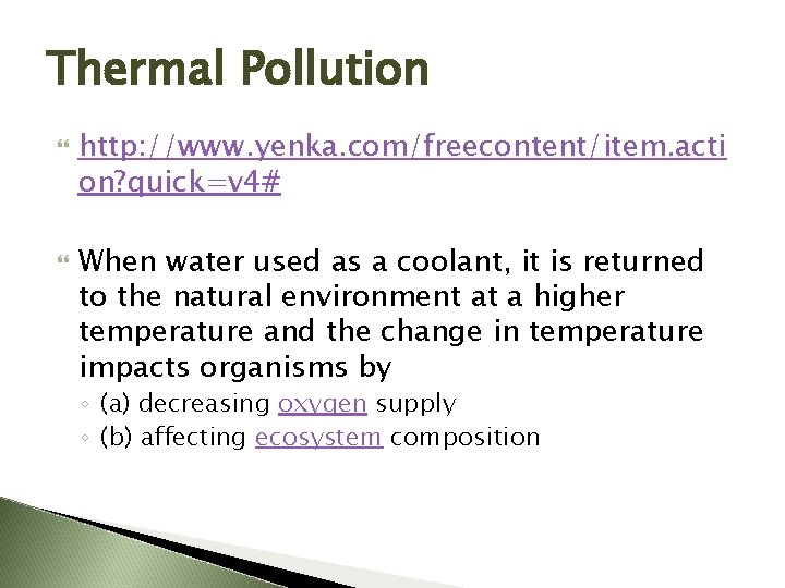 Thermal Pollution http: //www. yenka. com/freecontent/item. acti on? quick=v 4# When water used as