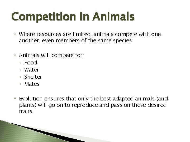 Competition In Animals Where resources are limited, animals compete with one another, even members