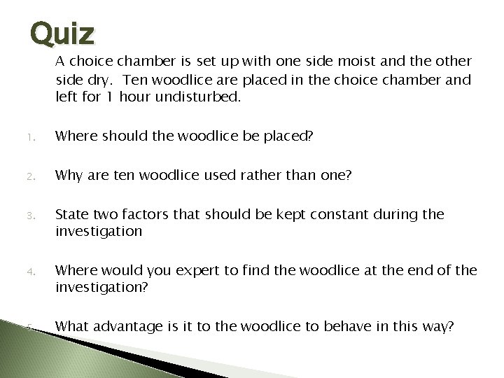 Quiz A choice chamber is set up with one side moist and the other