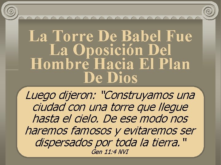 La Torre De Babel Fue La Oposición Del Hombre Hacia El Plan De Dios