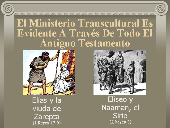 El Ministerio Transcultural Es Evidente A Través De Todo El Antiguo Testamento Elías y