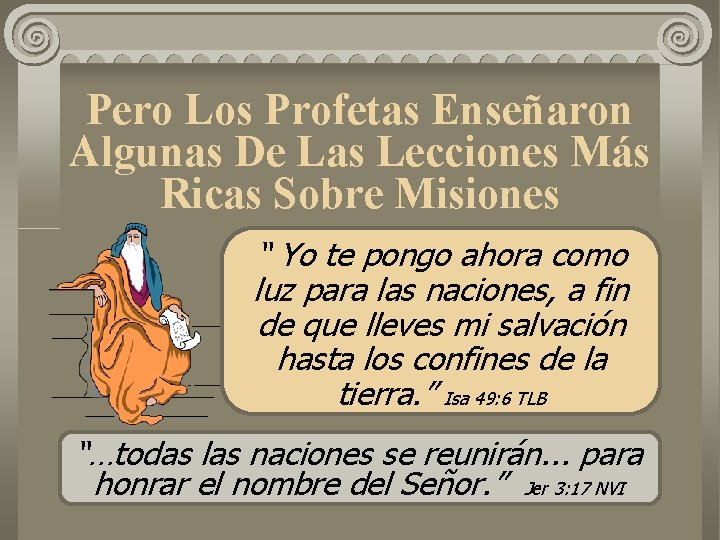 Pero Los Profetas Enseñaron Algunas De Las Lecciones Más Ricas Sobre Misiones “ Yo