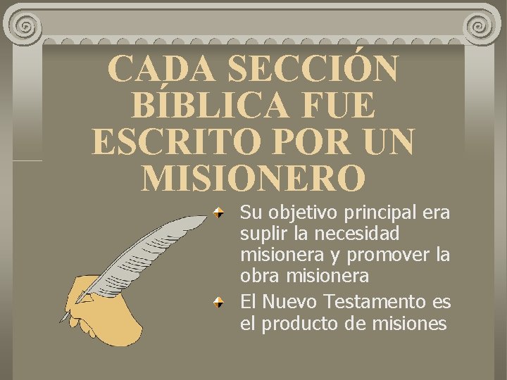 CADA SECCIÓN BÍBLICA FUE ESCRITO POR UN MISIONERO Su objetivo principal era suplir la