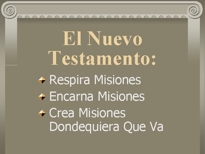 El Nuevo Testamento: Respira Misiones Encarna Misiones Crea Misiones Dondequiera Que Va 