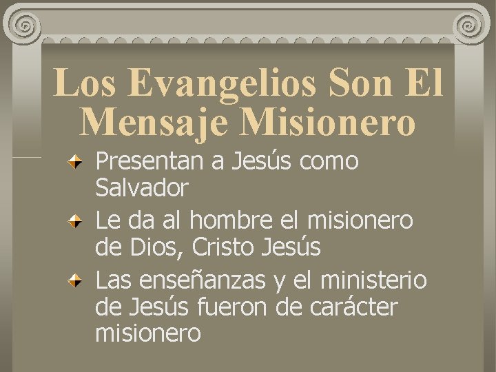 Los Evangelios Son El Mensaje Misionero Presentan a Jesús como Salvador Le da al