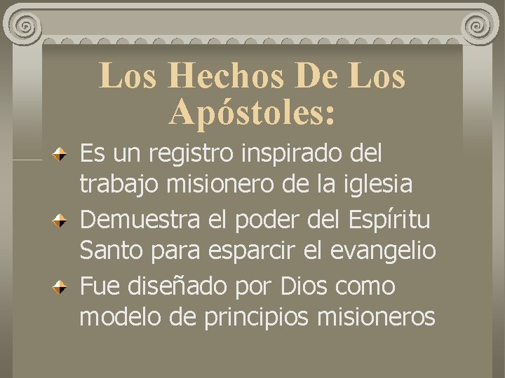 Los Hechos De Los Apóstoles: Es un registro inspirado del trabajo misionero de la