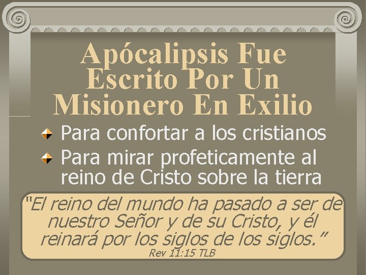 Apócalipsis Fue Escrito Por Un Misionero En Exilio Para confortar a los cristianos Para