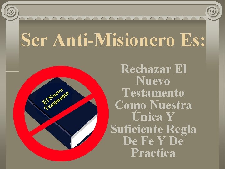 Ser Anti-Misionero Es: vo to e Nu men l E sta Te Rechazar El