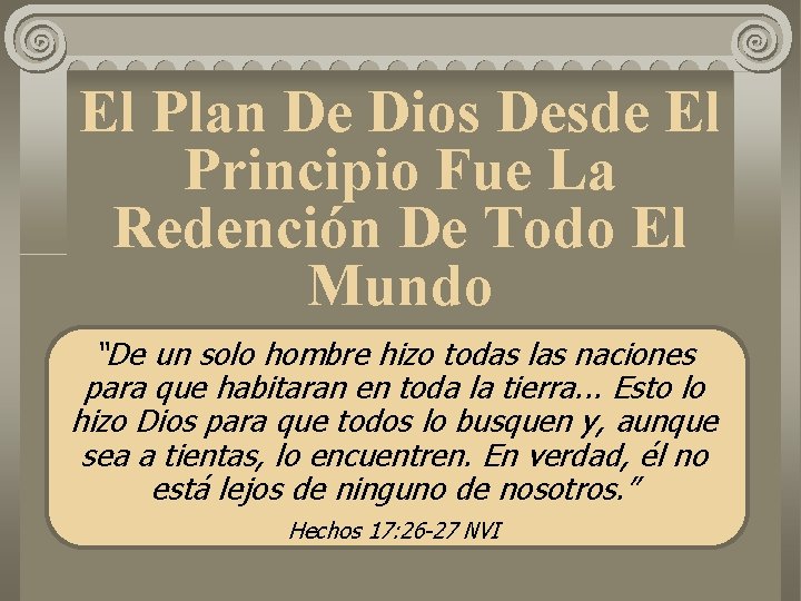 El Plan De Dios Desde El Principio Fue La Redención De Todo El Mundo