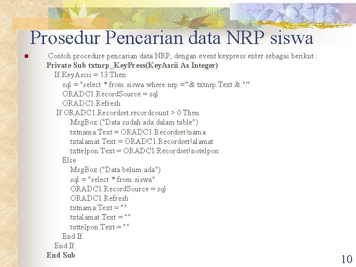 Prosedur Pencarian data NRP siswa n Contoh procedure pencarian data NRP, dengan event keypress