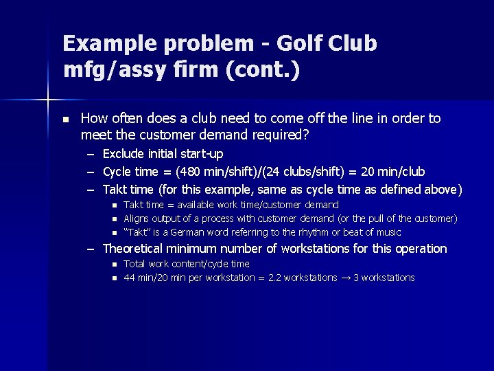 Example problem - Golf Club mfg/assy firm (cont. ) n How often does a