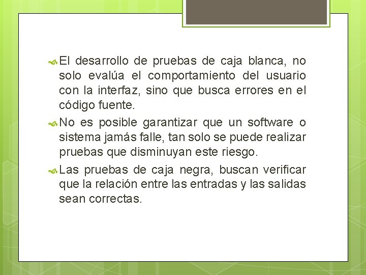  El desarrollo de pruebas de caja blanca, no solo evalúa el comportamiento del