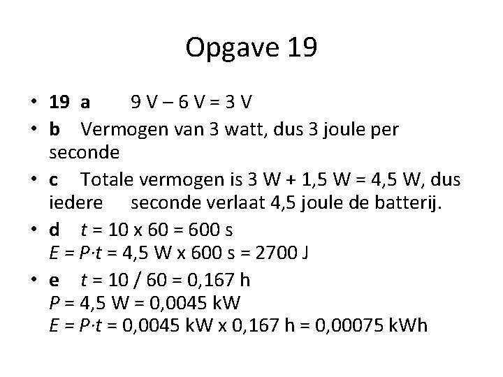 Opgave 19 • 19 a 9 V – 6 V = 3 V •