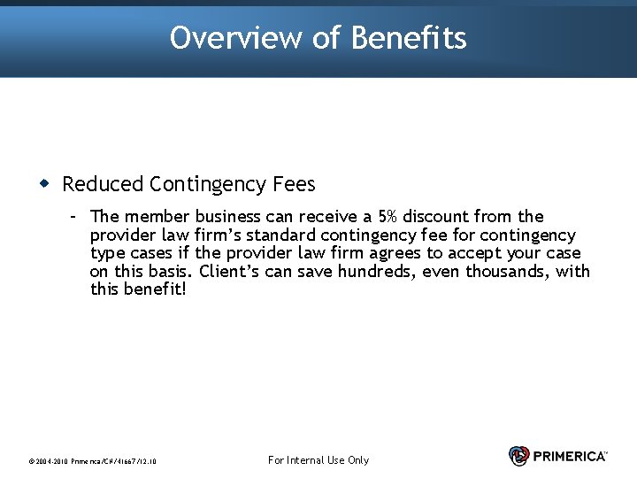 Overview of Benefits w Reduced Contingency Fees – The member business can receive a