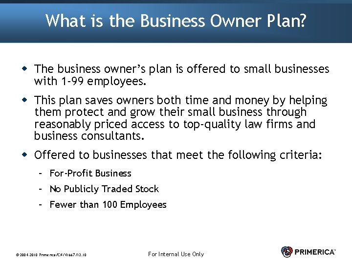 What is the Business Owner Plan? w The business owner’s plan is offered to