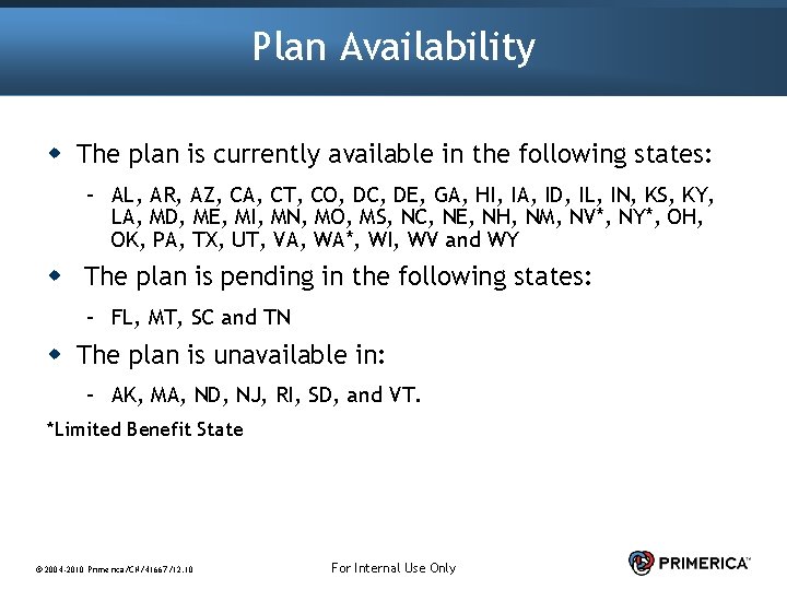 Plan Availability w The plan is currently available in the following states: – AL,